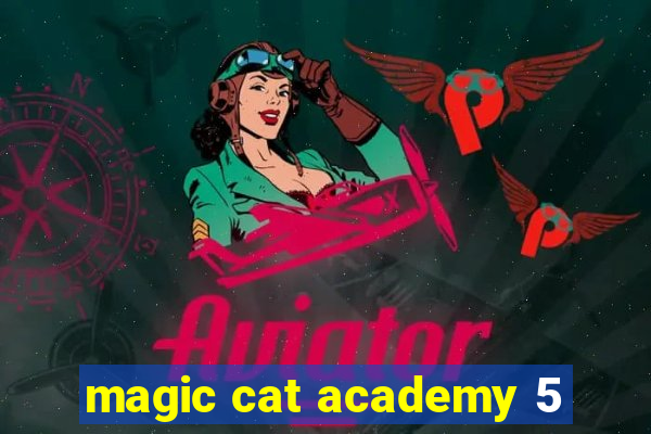 magic cat academy 5